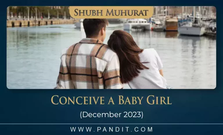 Shubh Muhurat To Conceive A Baby Girl December 2023