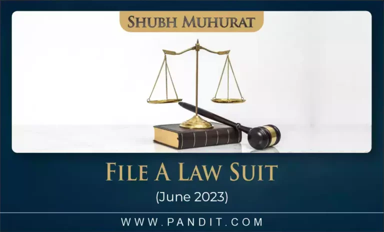 Shubh Muhurat To File A Law Suit July 2023