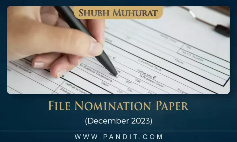 Shubh Muhurat To File Nomination Paper December 2023