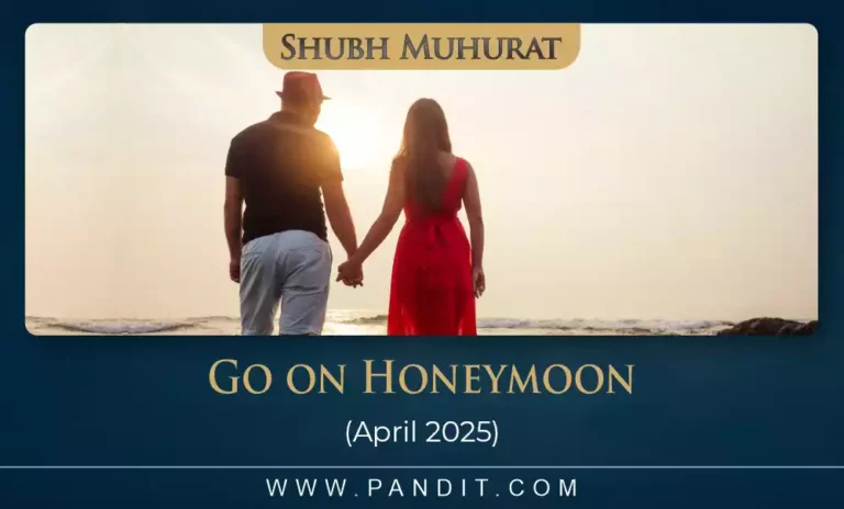 Shubh Muhurat To Go On Honeymoon April 2025