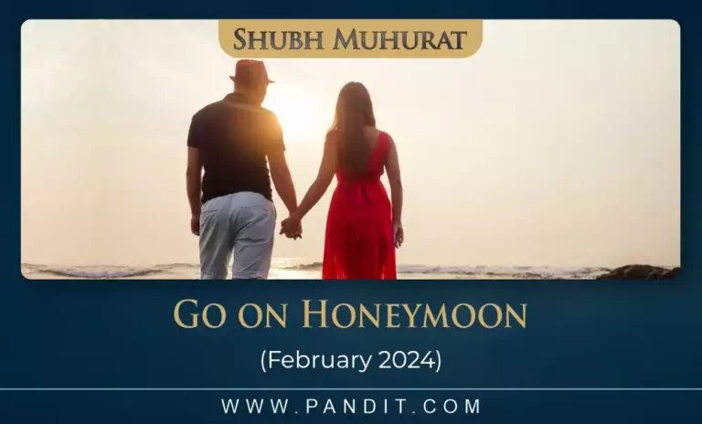 Shubh Muhurat To Go On Honeymoon February 2024