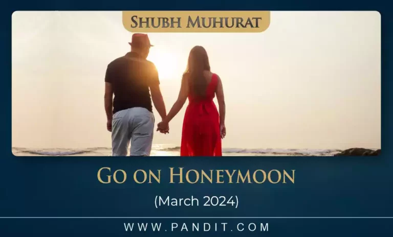 Shubh Muhurat To Go On Honeymoon March 2024