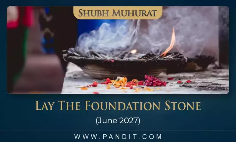 shubh muhurat to lay the foundation stone june 2027 6