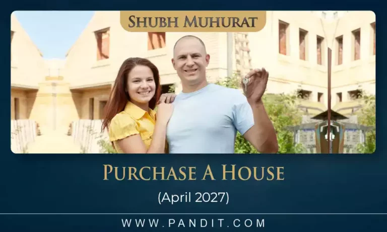 Shubh Muhurat To Purchase A House April 2027