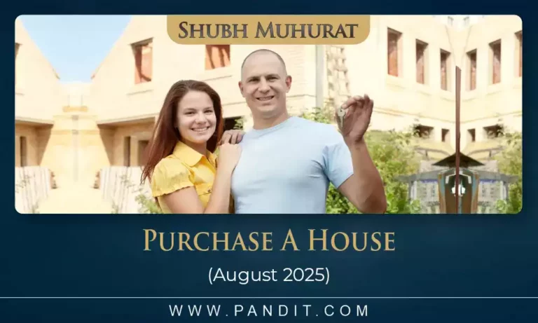 Shubh Muhurat To Purchase A House August 2025