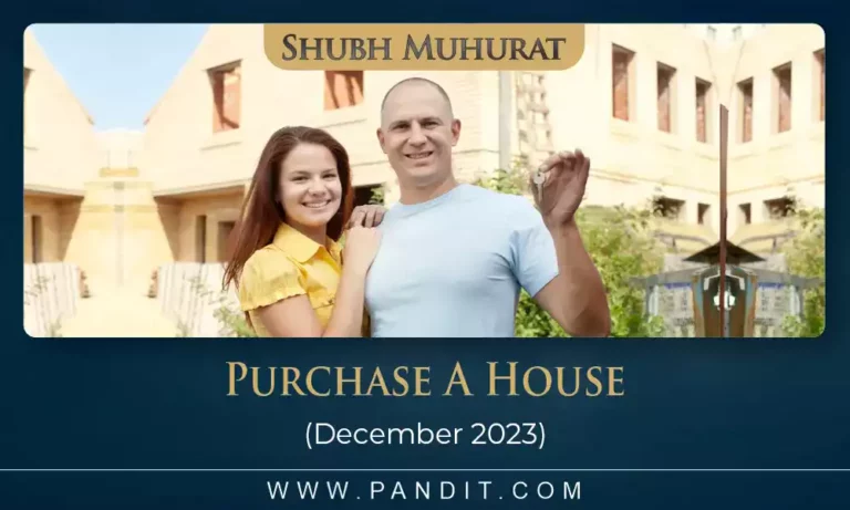Shubh Muhurat To Purchase A House December 2023