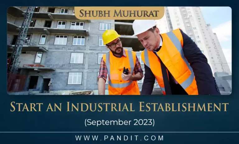 Shubh Muhurat To Start An Industrial Establishment September 2023