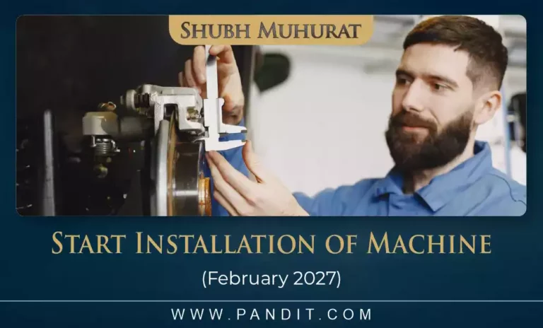 Shubh Muhurat To Start Installation of Machine February 2027