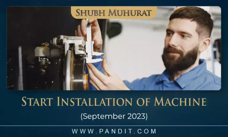 Shubh Muhurat To Start Installation of Machine October 2023