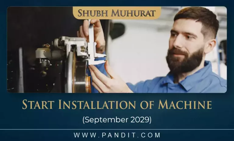 Shubh Muhurat To Start Installation of Machine September 2029