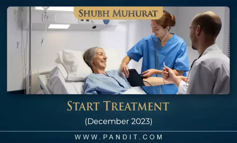 Shubh Muhurat To Start Treatment December 2023