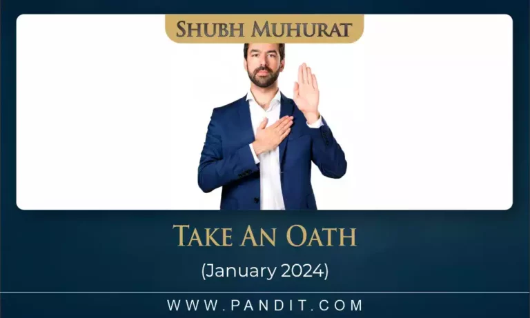 Shubh Muhurat To Take An Oath January 2024