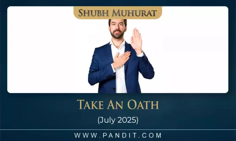 Shubh Muhurat To Take An Oath July 2025
