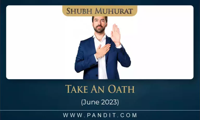 Shubh Muhurat To Take An Oath June 2023